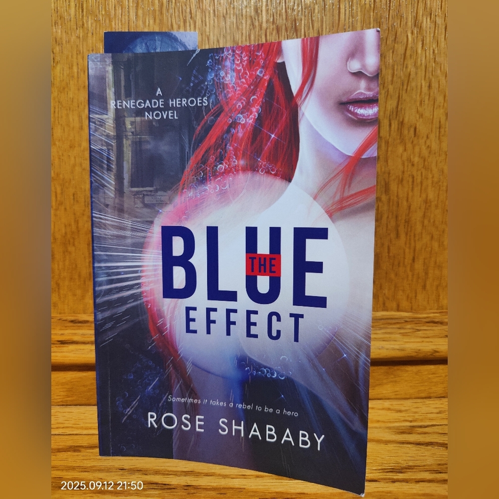 (Signed) The Blue Effect (A Renegade Heroes Novel) By Rose Shababy